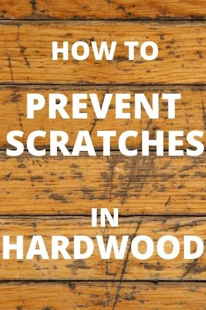 how to prevent scratches in hardwood